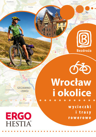 Wrocław i okolice. Wycieczki i trasy rowerowe. Wydanie 1