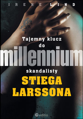 Tajemny klucz do Millennium skandalisty Stiega Larssona